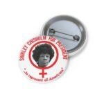 Shirley Chisholm President Pin